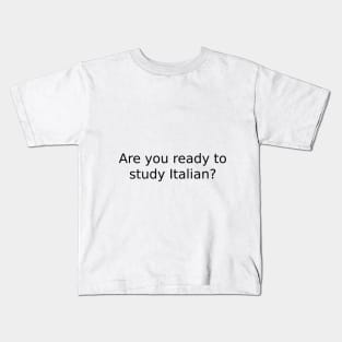 Are you ready to study Italian? Kids T-Shirt